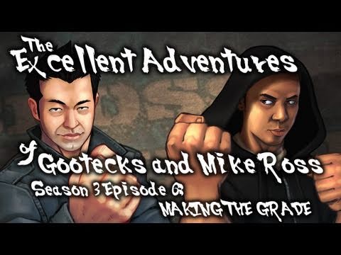 The Excellent Adventures of Gootecks & Mike Ross Season 3 Ep. 6: MAKING THE GRADE