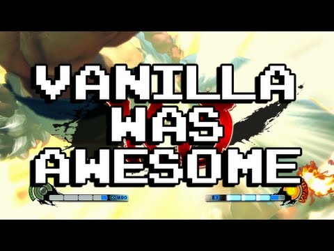 SFIV: Vanilla Was Awesome!