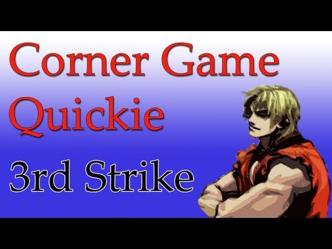 Corner Game Quickie: 3rd Strike – Ken
