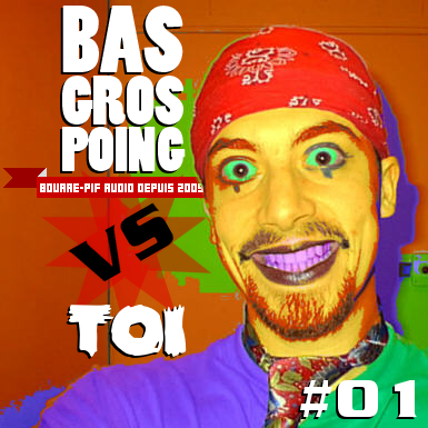 BasGrosPoing Versus Toi #01