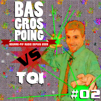 BasGrosPoing Versus Toi #02