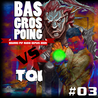 BasGrosPoing Versus Toi #03