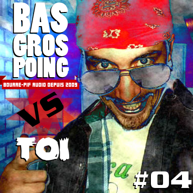 BasGrosPoing Versus Toi #04