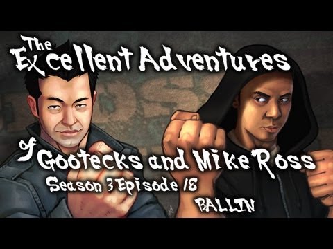 The Excellent Adventures of Gootecks & Mike Ross Season 3 Ep. 18 – Ballin”