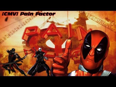 Pain Factor WITH THE MIGHTY Deadpool